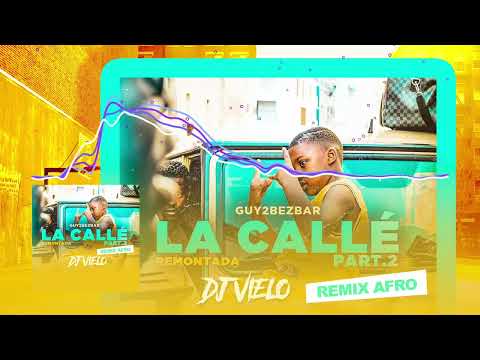 Dj Vielo X Guy2Bezbar - La Callé part.2 (Remontada) Remix Afro