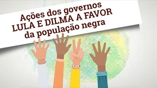 Políticas dos governos Lula e Dilma em favor da população negra