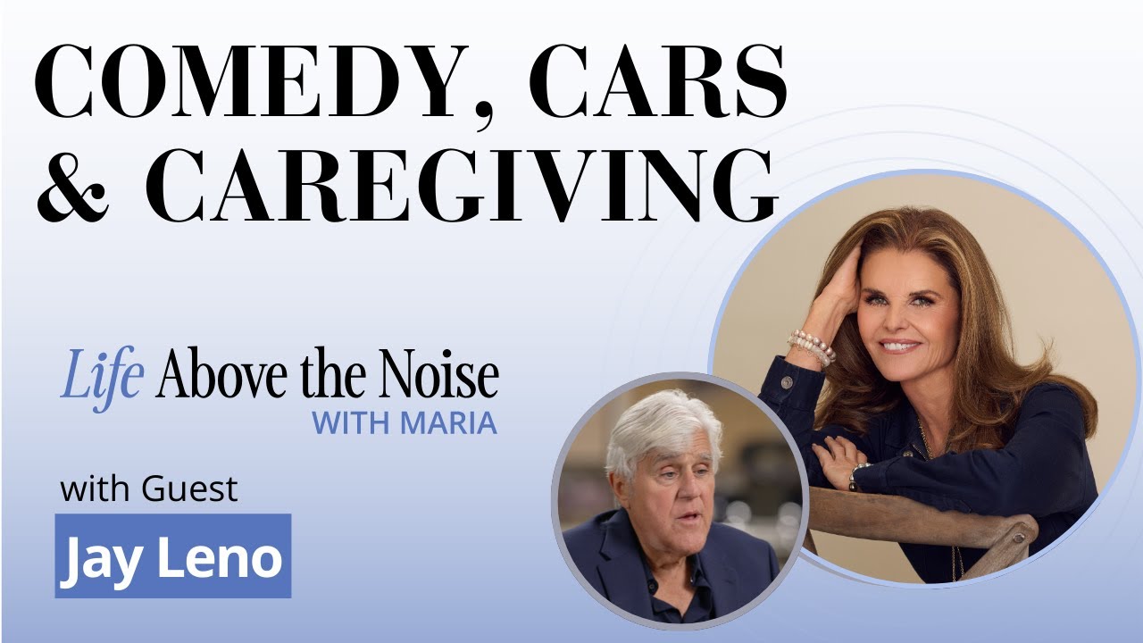 Jay Leno on Comedy, Cars and Caregiving | Life Above the Noise with Maria