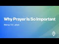 Why Prayer Is So Important