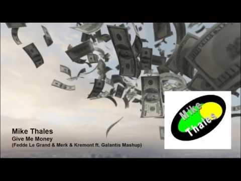 Mike Thales - Give Me Money (Fedde le Grand & Merk & Kremont ft. Galantis Mashup)