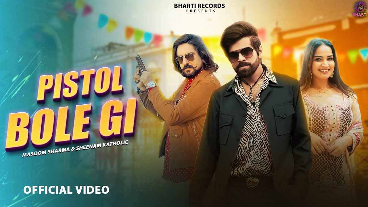 Meri Pistol Bolegi Lyrics | Masoom Sharma, Sheenam Katholic