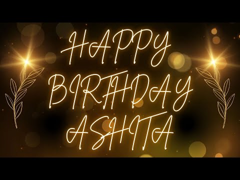 Happy Birthday Ashita 🎉 | A Special Wish Just for You! | Let's Celebrate! 🎂