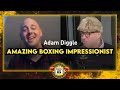 Best Boxing Impressions Adam Diggle