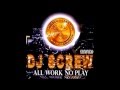 DJ Screw - All Work No Play