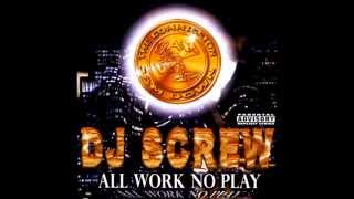 DJ Screw - All Work No Play
