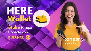 Here Wallet:Stake NEAR y Conecta con Binance