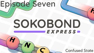 Sokobond Express Ep. 7 | Confused State