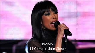 Brandy 14 Come a Little Closer
