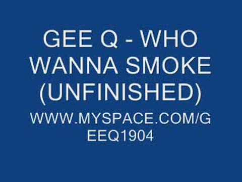 Gee Q - Who Wanna Smoke