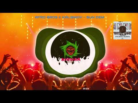 Afro Bros x Kalibwoy - Bun Dem