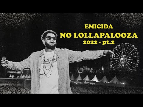 De Volta aos Palcos: Emicida & Convidados no #Lollapalooza 2022 (parte 2)