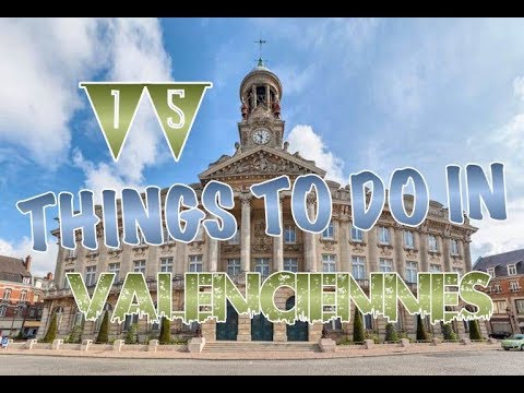 Top 15 Things To Do In Valenciennes, France