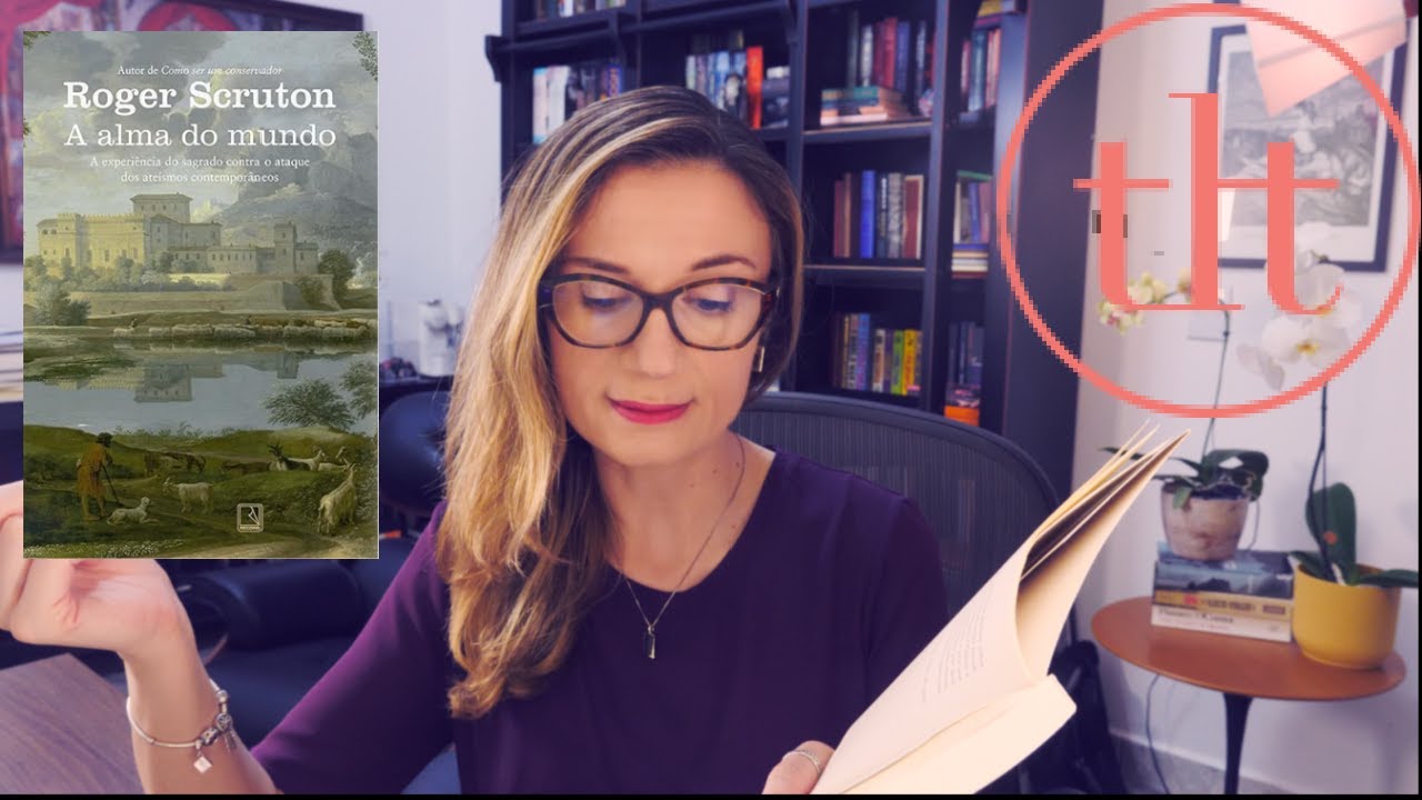 A Alma do Mundo (Roger Scruton) | Tatiana Feltrin