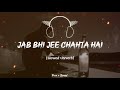 JAB BHI Jee Chahta Hai SLOWED REVERB 34OLD NUSRAT FATHA ALI KHAN GAZAL