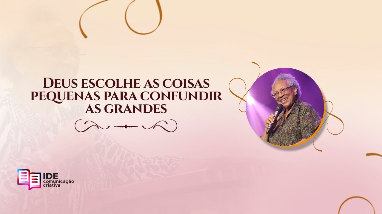 Deus escolhe as coisas pequenas para confundir as grandes