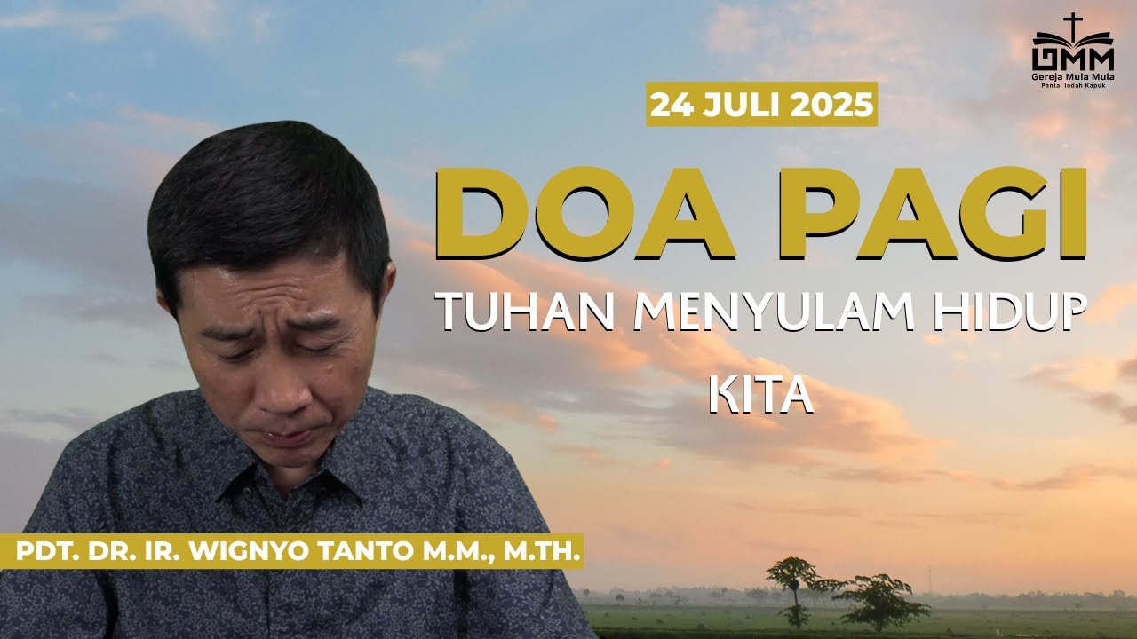 DOA PAGI | Tuhan menyulam hidup kita – 24 JULI 2025 | Ps. Wignyo Tanto