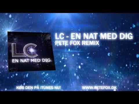 LC - En Nat Med Dig (Pete Fox Remix)