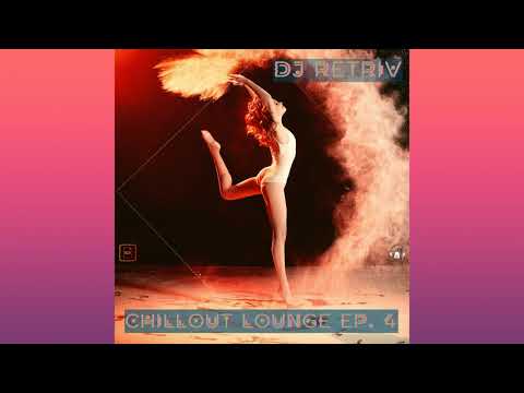 DJ Retriv - Chillout Lounge ep. 3 🔥