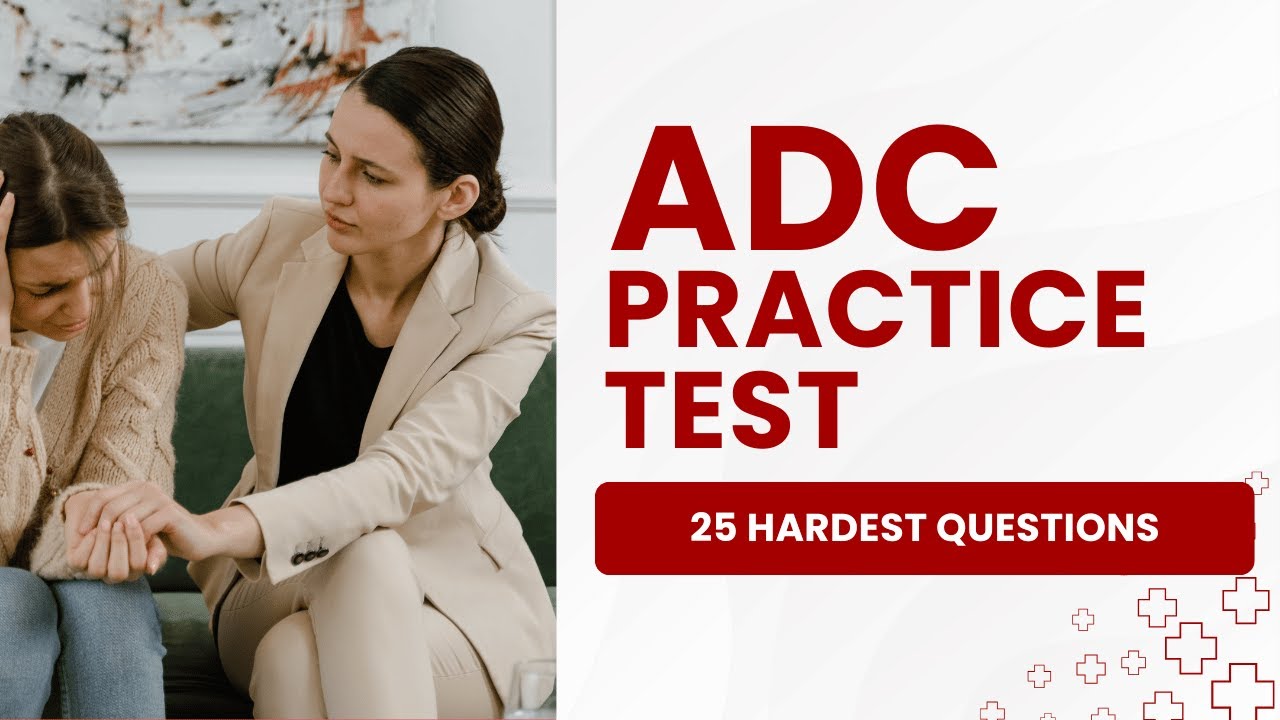 ADC Test - Alcohol and Drug Counselor Practice Exam & Study Guide (25 Hardest Questions)