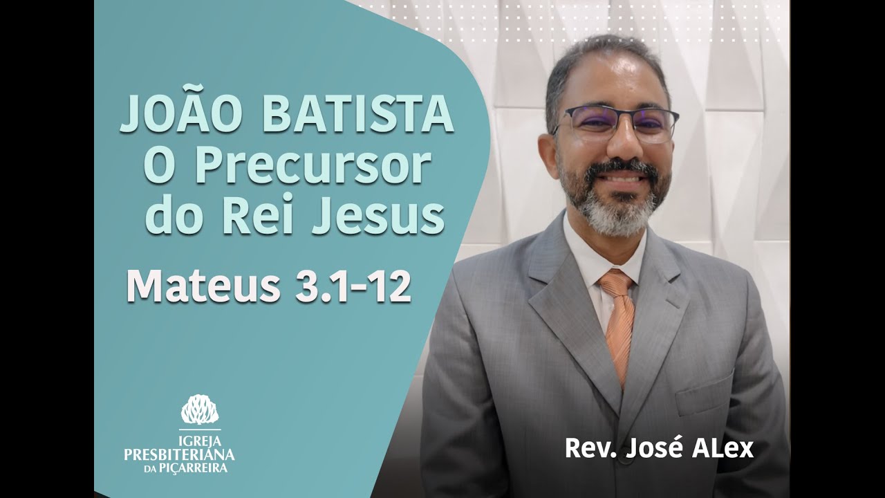 MATEUS 3: 1-12 João Batista  O Precursor Do Rei Jesus