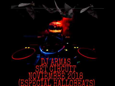 DJ ARMAS - SET CIRCUIT NOVIEMBRE 2018 (ESPECIAL HALLOBEATS) [MÚSICA DE ANTRO]