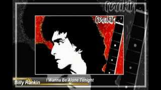 Billy Rankin - I Wanna Be Alone Tonight (keep on rockin)