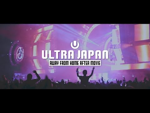 ULTRA JAPAN 2016【Away From Home Aftermovie】