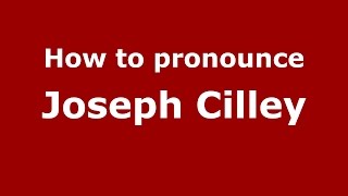 How to pronounce Joseph Cilley
