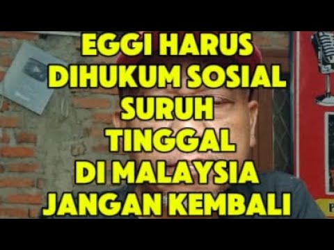 EGGY SURUH TINGGAL DI MALAYSIA AJA!