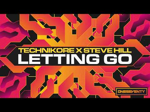 Technikore x Steve Hill - Letting Go [OneSeventy]