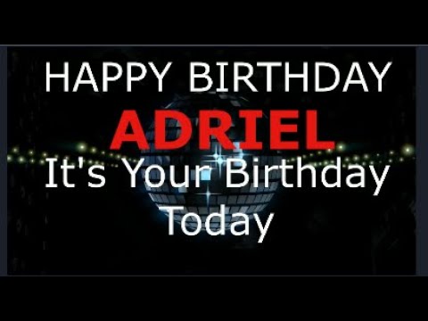 Happy Birthday Adriel  - It's Your Birthday Today