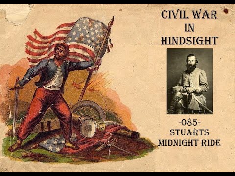 Civil War in Hindsight -085- Stuarts Midnight Ride