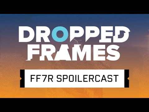 Dropped Frames Special - Final Fantasy VII Spoilercast