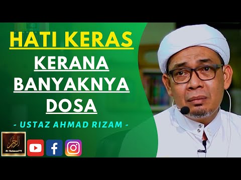 Ustaz Ahmad Rizam - HATI KERAS KERANA BANYAKNYA DOSA