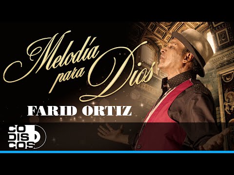 Melodía Para Dios, Farid Ortiz - Video
