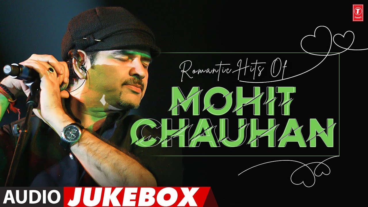Romantic Hits Of Mohit Chauhan (Audio) Jukebox | Best Of Mohit Chauhan Superhit Songs