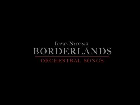 Jonas Nydesjö - Borderlands, orchestral songs (feat. Emanuel Lundgren from 'I'm from Barcelona')