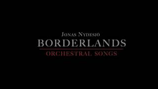 Jonas Nydesjö - Borderlands, orchestral songs (feat. Emanuel Lundgren from 'I'm from Barcelona')