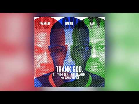 T.I., Young Dro & Kirk Franklin - Thank God (Audio)