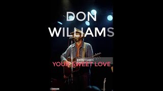 Don Williams Your Sweet Love Lyrics