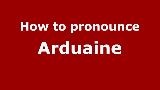 How to pronounce Arduaine