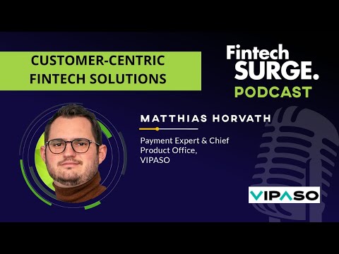 Customer-Centric Fintech Solutions with Matthias Horvath