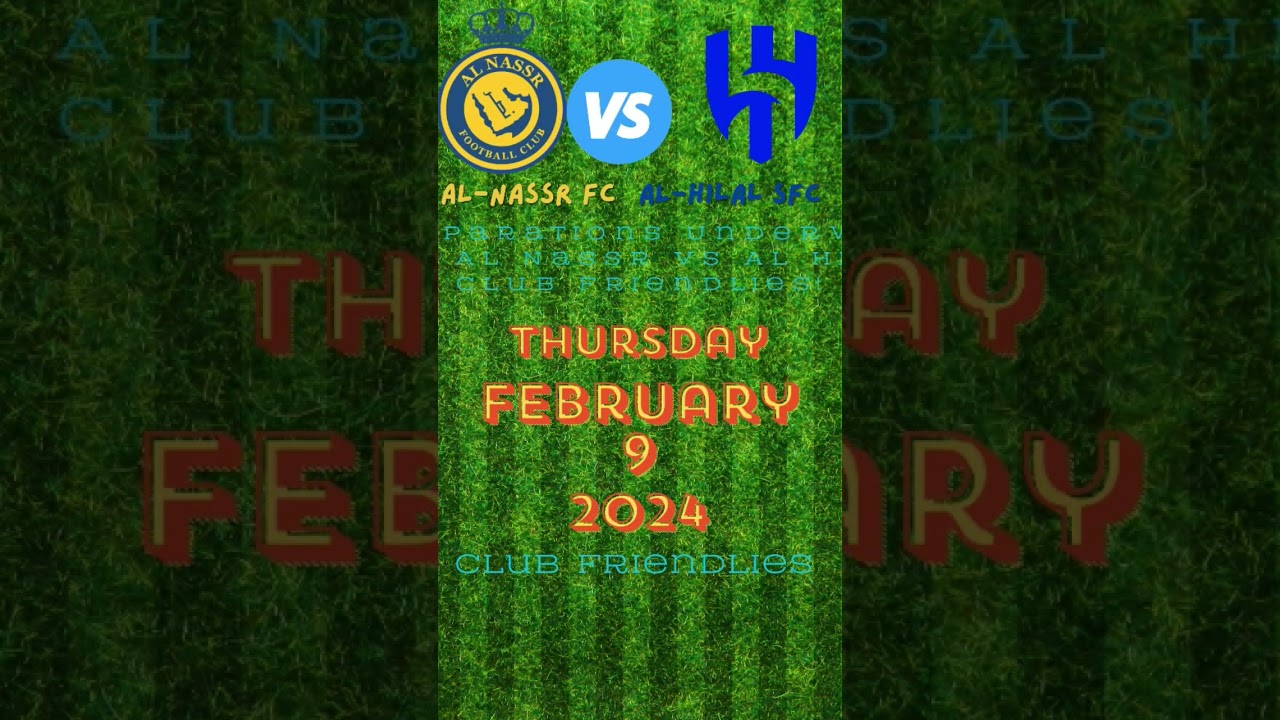 Exciting Matchup: Al-Nassr Takes on Al Hilal in Club Friendlies on 9th February 2024! #clubfriendly