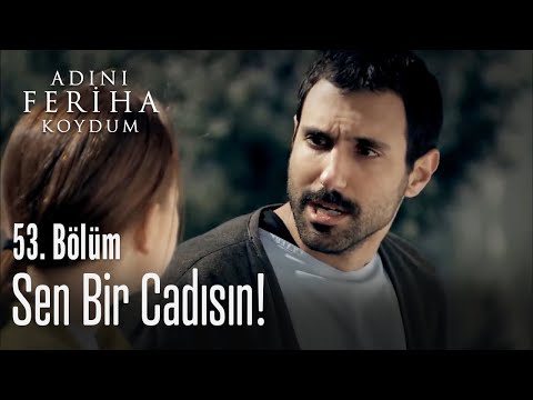 Sen bir cadısın - Adını Feriha Koydum 53. Bölüm