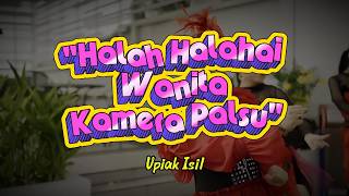 Download lagu Upiak Isil - Halah Halahai Wanita Kamera Palsu (Lirik Video) mp3