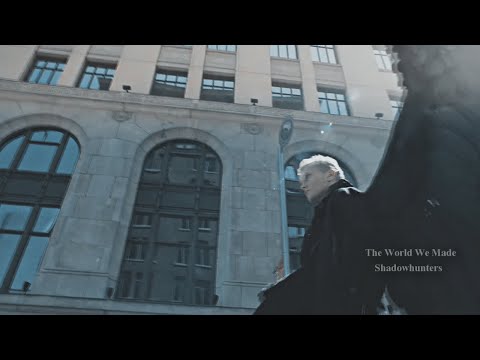 | Shadowhunters |  The World We Made