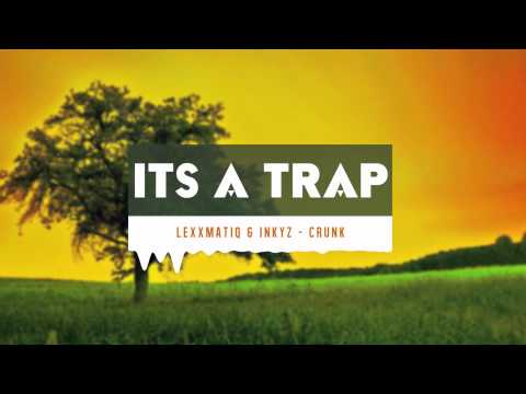 Lexxmatiq & Inkyz - Crunk