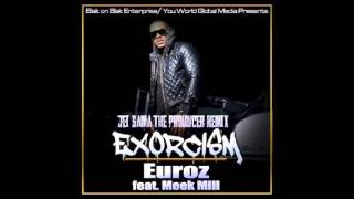 Euroz Ft. Meek Mill-Exorcism (Jei Sama The Producer Unofficial Remix)