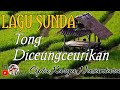 Tong Diceungceurikan Lirik Video Lagusunda
